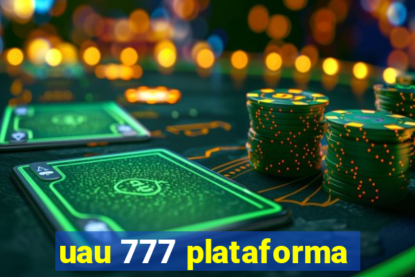 uau 777 plataforma