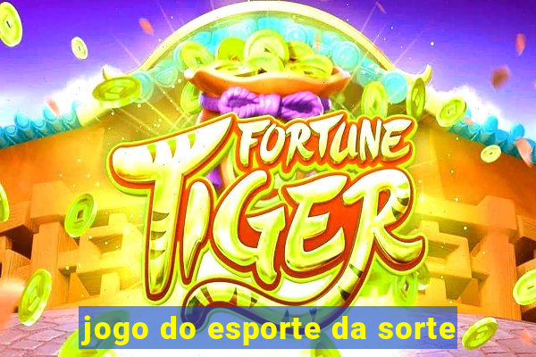 jogo do esporte da sorte