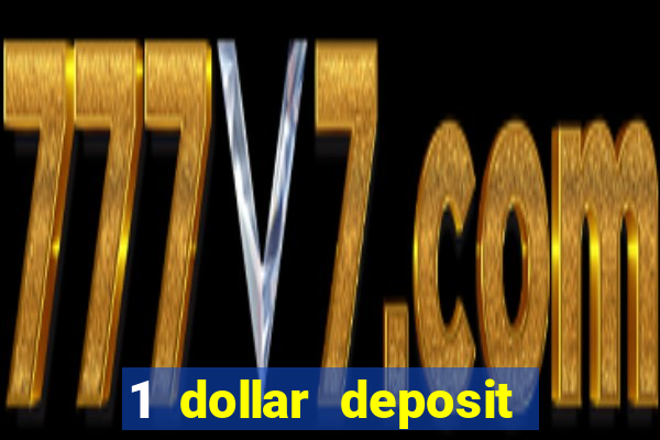 1 dollar deposit bonus casinos