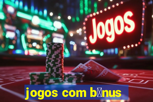 jogos com b么nus