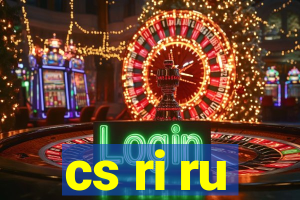 cs ri ru