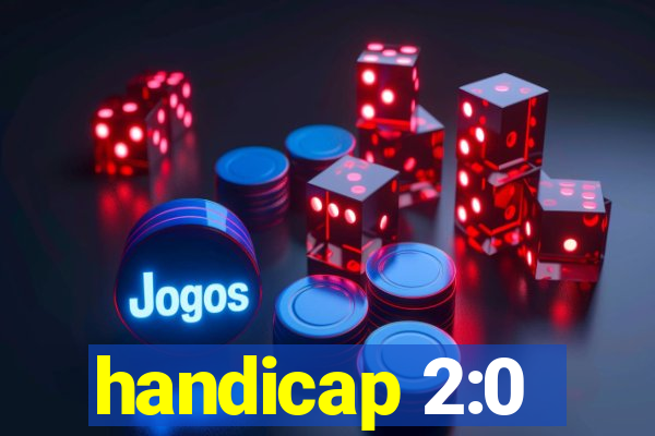 handicap 2:0