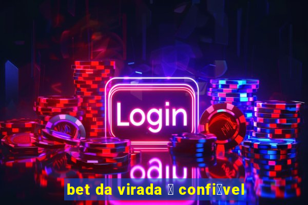 bet da virada 茅 confi谩vel