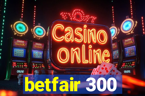 betfair 300