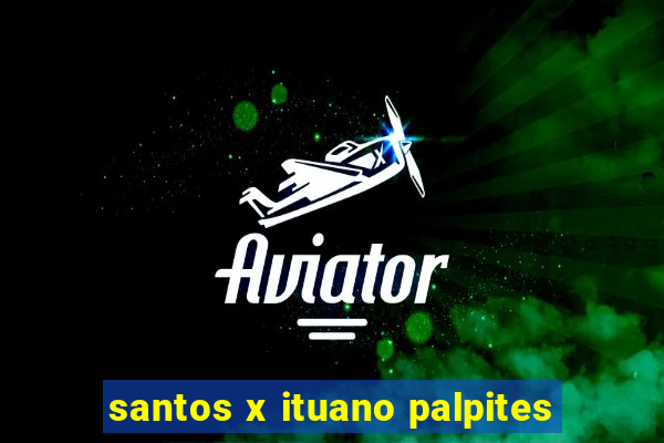 santos x ituano palpites