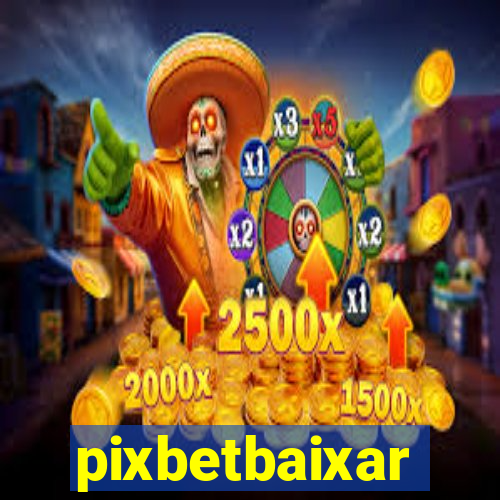 pixbetbaixar