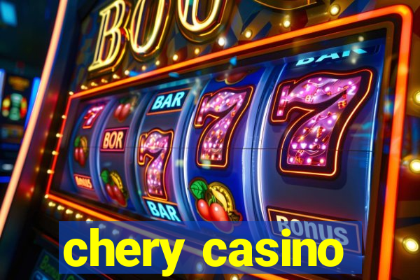 chery casino