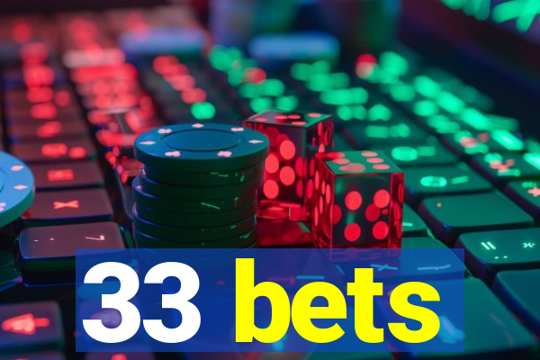 33 bets