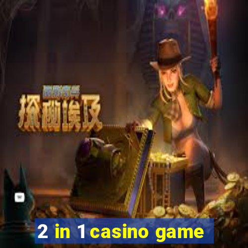 2 in 1 casino game