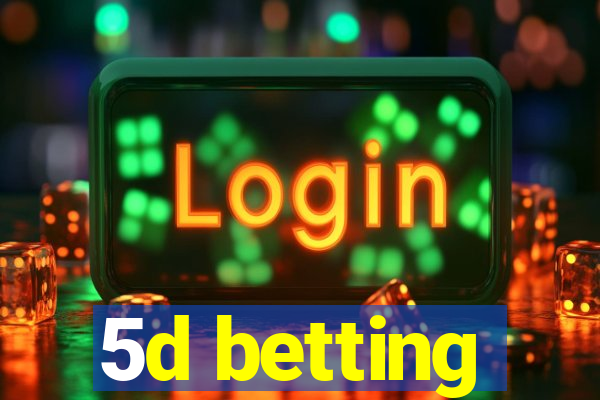 5d betting