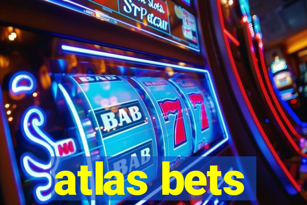 atlas bets