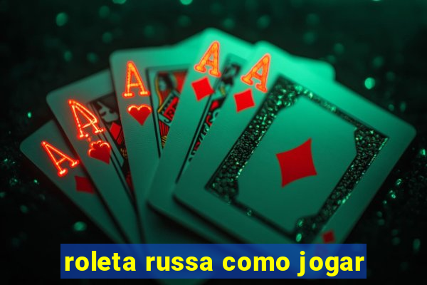 roleta russa como jogar