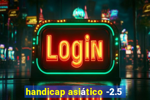 handicap asiático -2.5