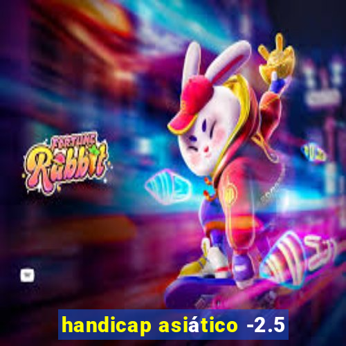 handicap asiático -2.5