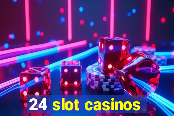 24 slot casinos