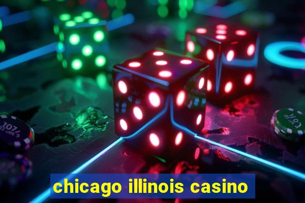 chicago illinois casino