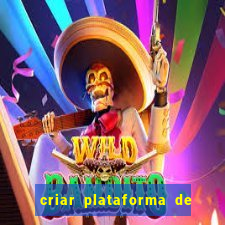 criar plataforma de jogos cassino