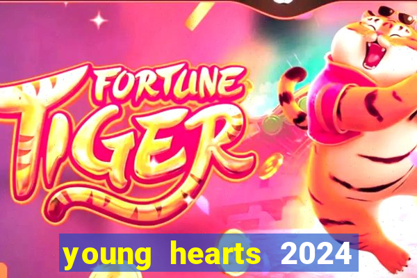 young hearts 2024 onde assistir