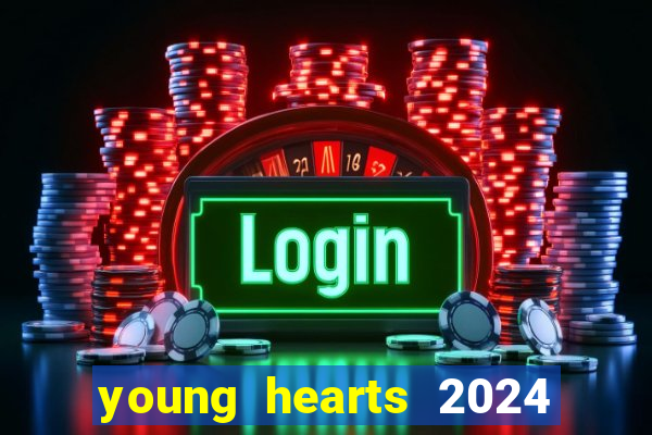 young hearts 2024 onde assistir