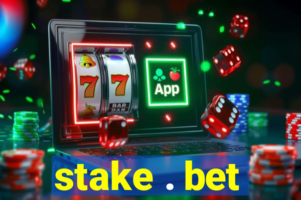 stake . bet