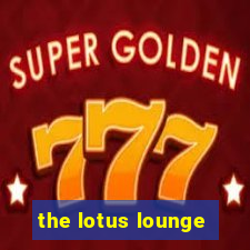 the lotus lounge