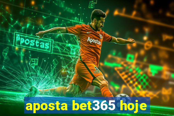 aposta bet365 hoje