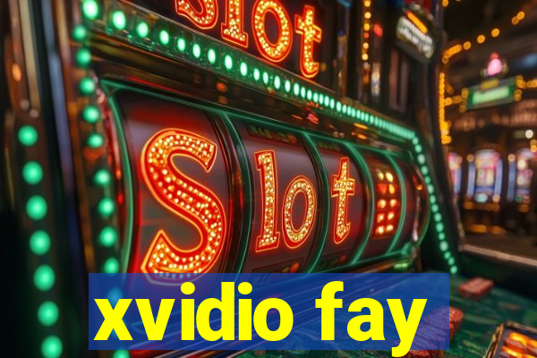 xvidio fay