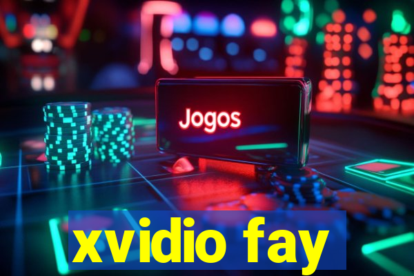 xvidio fay