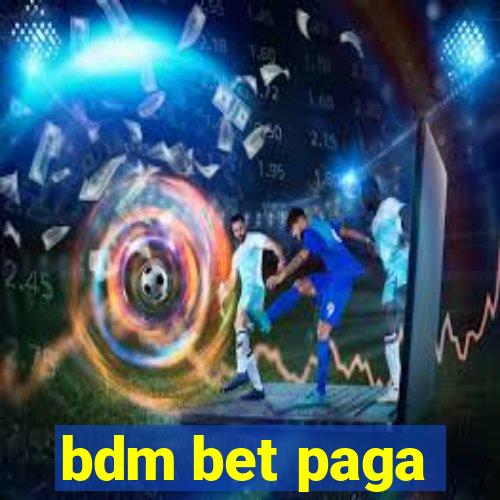 bdm bet paga