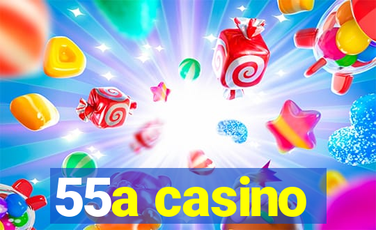 55a casino