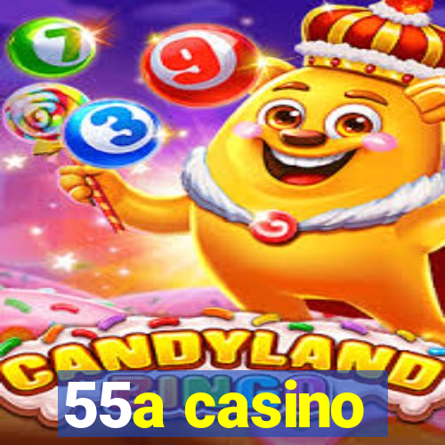 55a casino