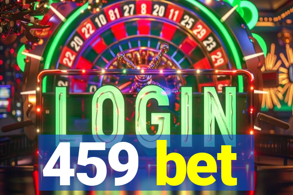 459 bet