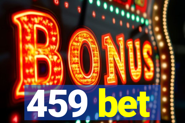 459 bet