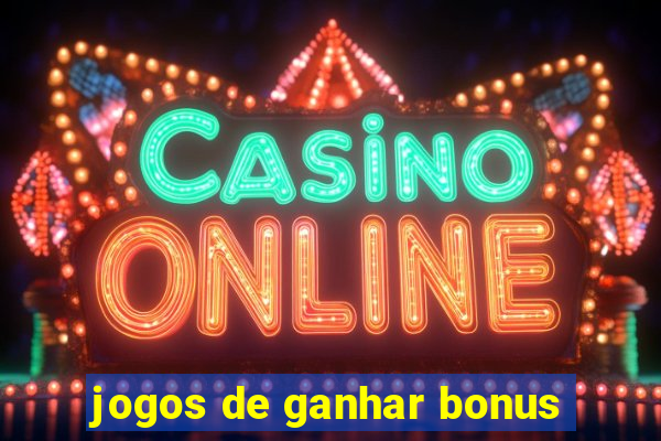 jogos de ganhar bonus