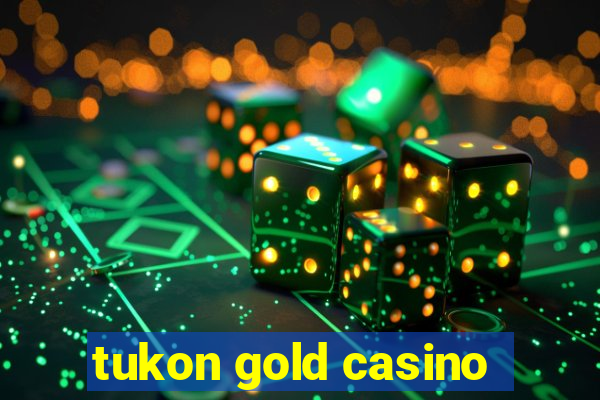 tukon gold casino