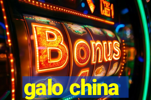 galo china