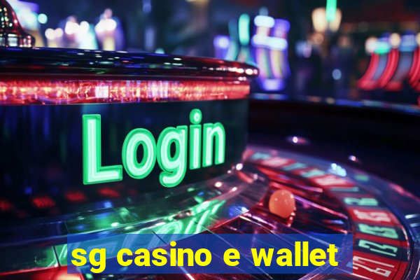 sg casino e wallet