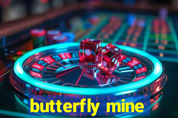 butterfly mine