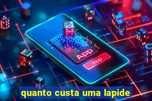 quanto custa uma lapide