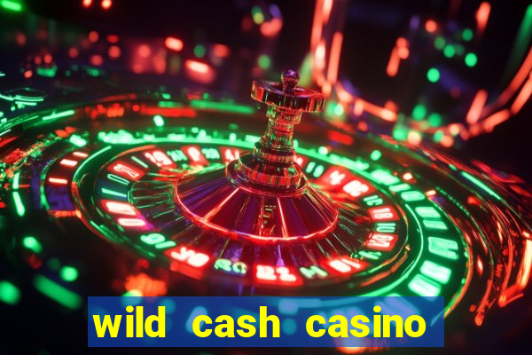 wild cash casino slots paga