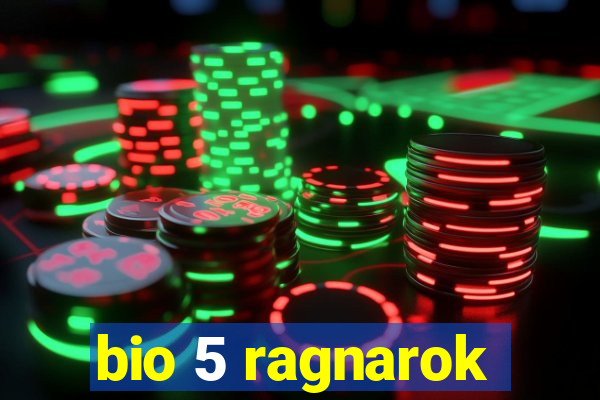 bio 5 ragnarok