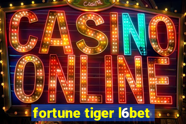 fortune tiger l6bet