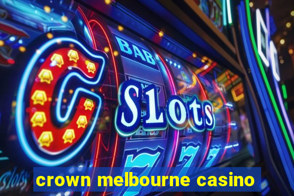 crown melbourne casino