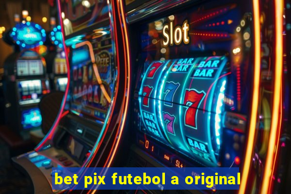 bet pix futebol a original