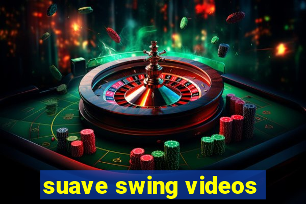 suave swing videos