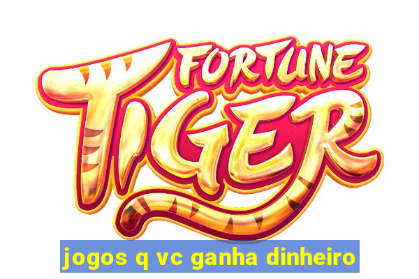 jogos q vc ganha dinheiro