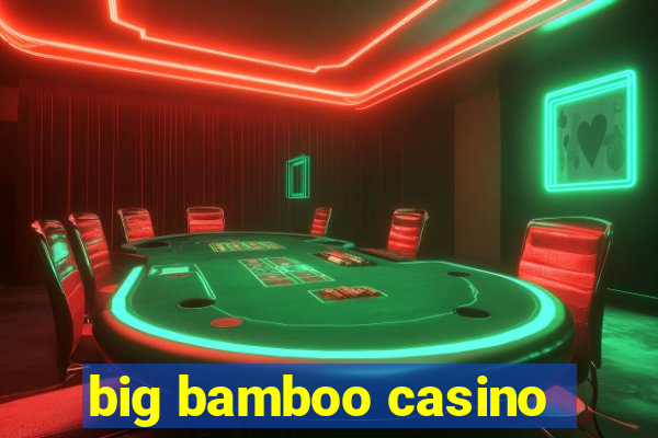 big bamboo casino