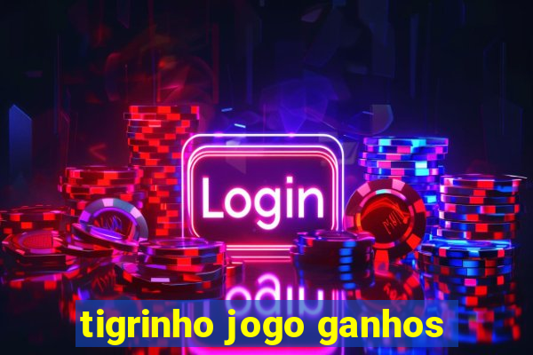 tigrinho jogo ganhos