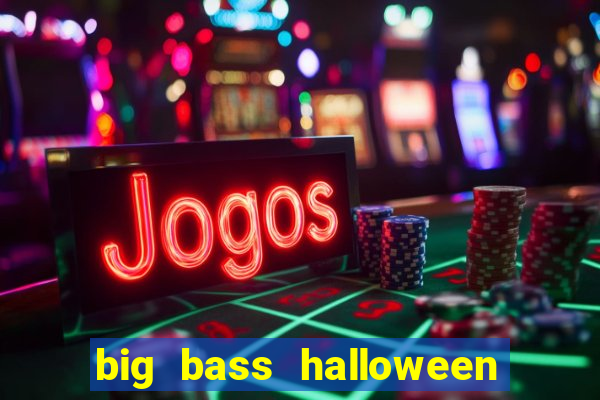 big bass halloween demo slot