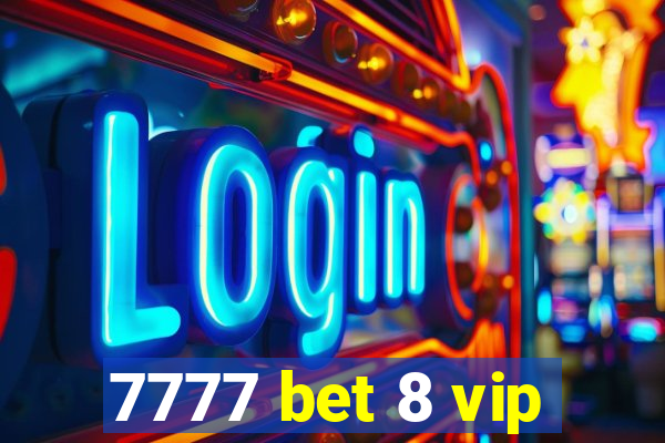 7777 bet 8 vip